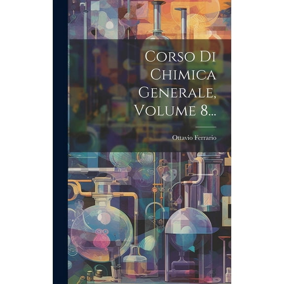 Corso Di Chimica Generale, Volume 8... (Hardcover)