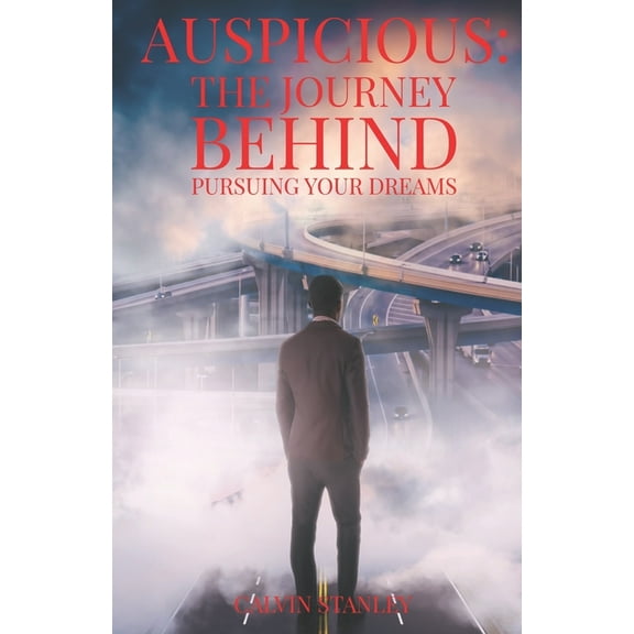 Auspicious: The Journey Behind Pursuing Your Dreams, (Paperback)