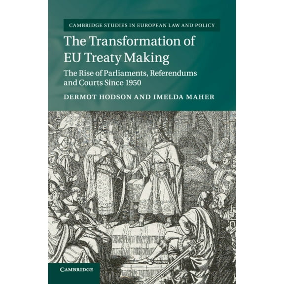 Cambridge Studies in European Law and Po The Transformation of EU Treaty Making, (Paperback)