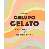 Gelupo Gelato: A Delectable Palette of Ice Cream Recipes, (Hardcover)