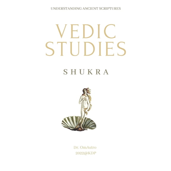 Vedic Studies Shukra: Vedic Studies: understanding ancient scriptures, Book 3, (Paperback)