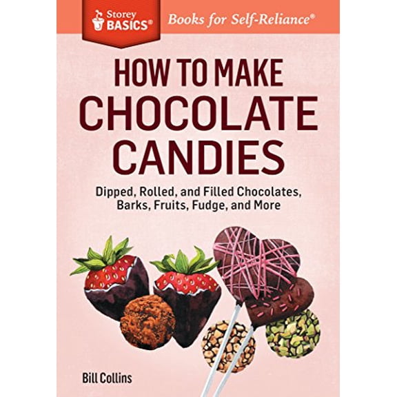 Pre-Owned How to Make Chocolate Candies: Dipped, Rolled, and Filled Chocolates, Barks, Fruits, Fudge, and More (Paperback) 1612123570 9781612123578