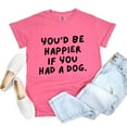 thumbnail image 6 of You'd Be Happier If You Had A Dog - Women's Garment Dyed Graphic T-Shirt, 6 of 15