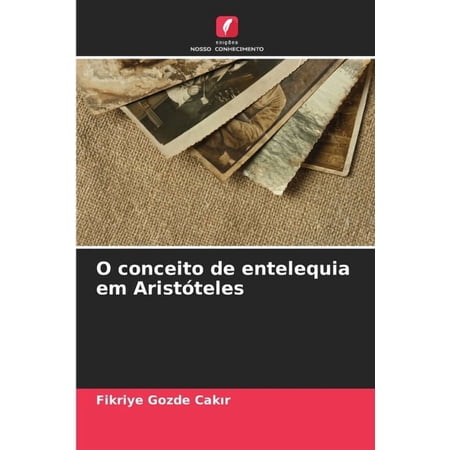 O conceito de entelequia em Aristóteles (Paperback)