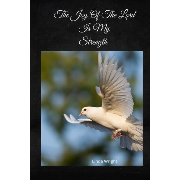 The Joy Of The Lord Is My Strength, (Paperback)