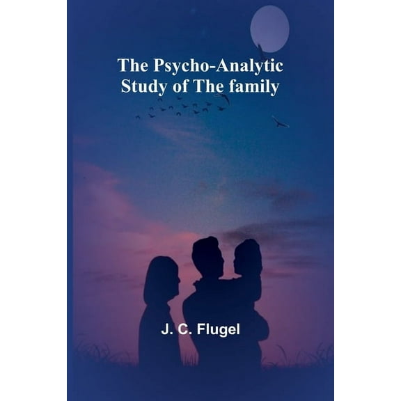 The psycho-analytic study of the family, (Paperback)