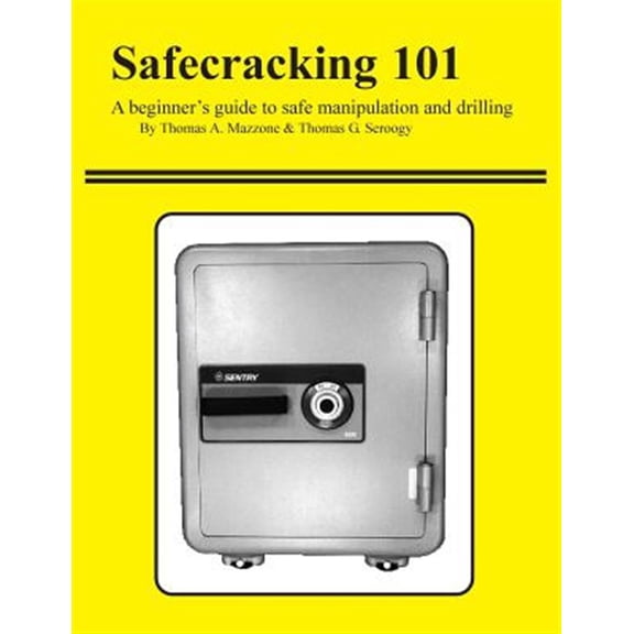 Pre-Owned Safecracking 101 : A Beginner's Guide to Safe Manipulation and Drilling