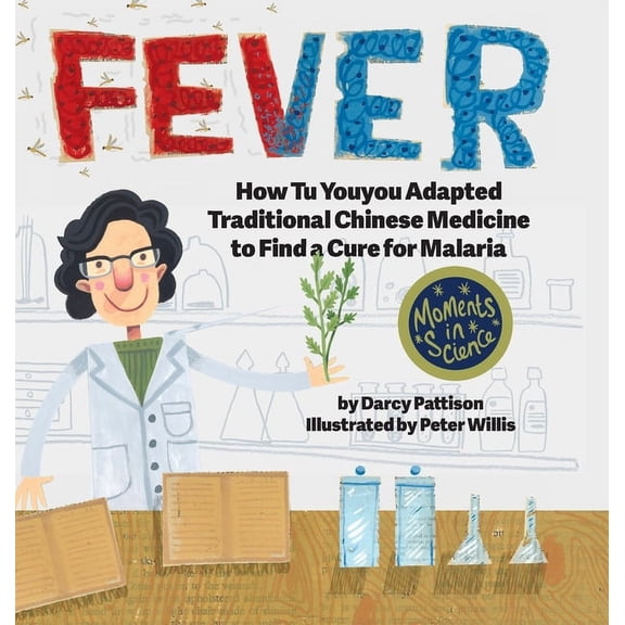 Moments in Science Fever: How Tu Youyou Adapted Traditional Chinese Medicine to Find a Cure for Malaria, Book 7, (Hardcover)
