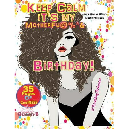 Keep Calm It's My Birthday : Swear Coloring Book for