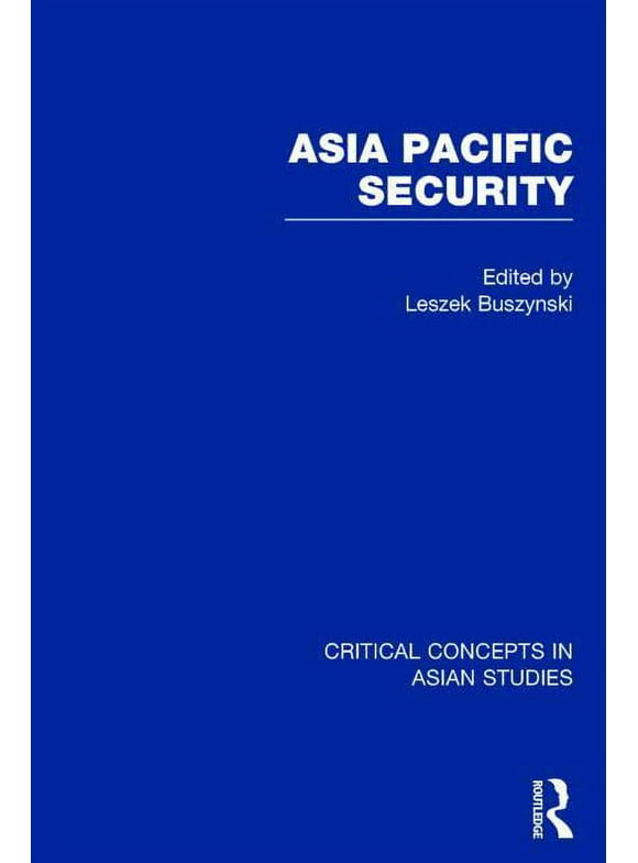 Critical Concepts in Asian Studies: Asia Pacific Security (Other)