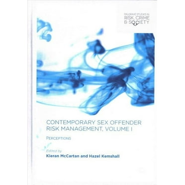 Palgrave Studies in Risk, Crime and Society: Contemporary Sex Offender Risk Management, Volume I: Perceptions (Hardcover)