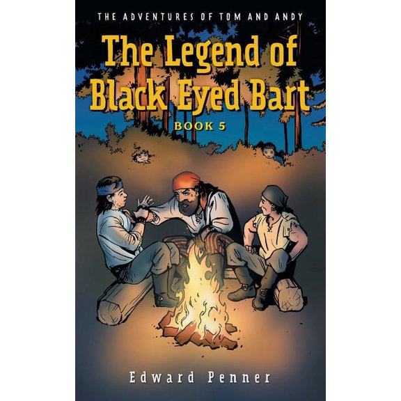 The Adventures of Tom and Andy The Legend of Black Eyed Bart, Book 5: The Adventures of Tom and Andy, (Paperback)