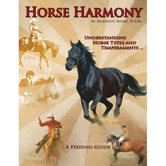 Horse Harmony: A Feeding Guide (Paperback) by Madalyn Ward D V M
