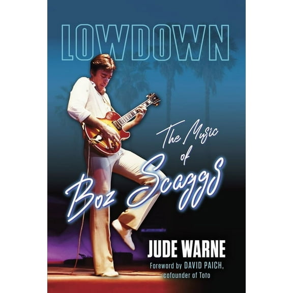 Lowdown: The Music of Boz Scaggs, (Hardcover)