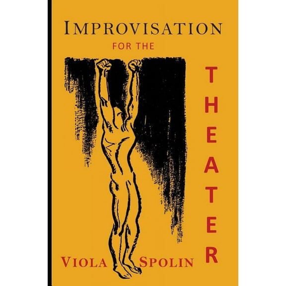 Improvisation for the Theater: A Handbook of Teaching and Directing Techniques, (Paperback)