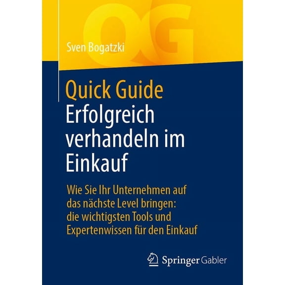 Quick Guide Quick Guide Erfolgreich Verhandeln Im Einkauf: Wie Sie Ihr Unternehmen Auf Das Nächste Level Bringen: Die Wichtigsten To, (Paperback)