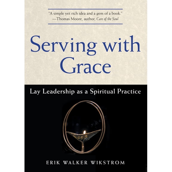 Pre-Owned Serving with Grace: Lay Leadership as a Spiritual Practice (Paperback) 1558965629 9781558965621