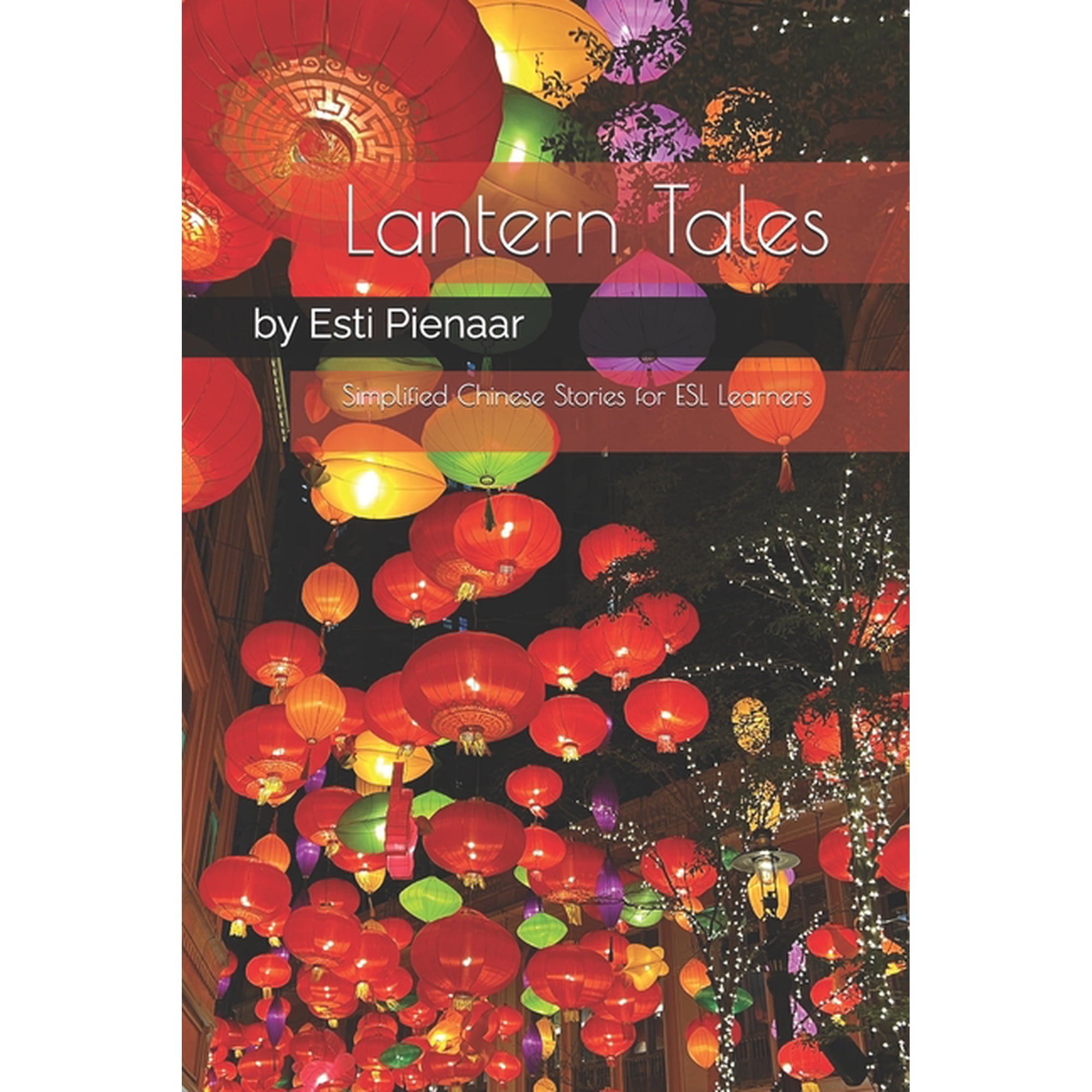 Language Learning Short Stories Lantern Tales: Simplified Chinese Stories for ESL Learners, Book 3, (Paperback)