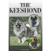 The Keeshond: A Complete and Comprehensive Owners Guide To: Buying, Owning, Health, Grooming, Training, Obedience, Understanding and
