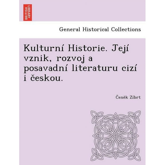 Kulturn Historie. Jej Vznik, Rozvoj a Posavadn Literaturu Ciz I Eskou.