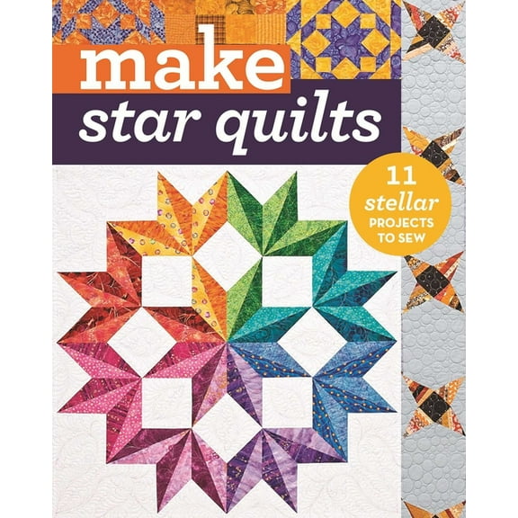 Make Make Star Quilts: 11 Stellar Projects to Sew, (Paperback)