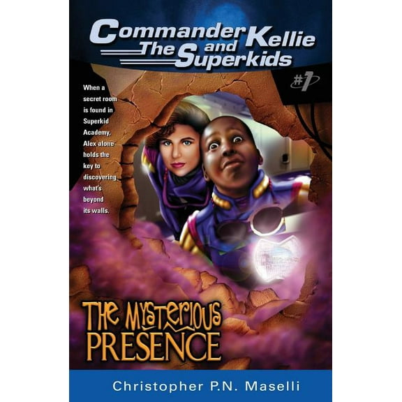 Commander Kellie and the Superkids (Commander Kellie and the Superkids' Adventures #1) the Mysterious Presence, Book 1, (Paperback)