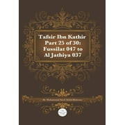 Tafsir Ibn Kathir Part 25 of 30: Fussilat 047 To Al Jathiya 037 (Paperback)
