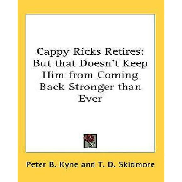 Cappy Ricks Retires: But that Doesn't Keep Him from Coming Back Stronger than Ever