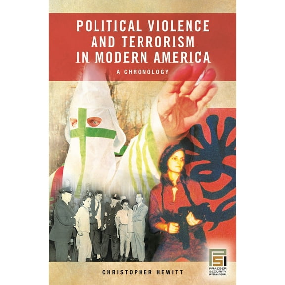 Praeger Security International Political Violence and Terrorism in Modern America: A Chronology, (Hardcover)