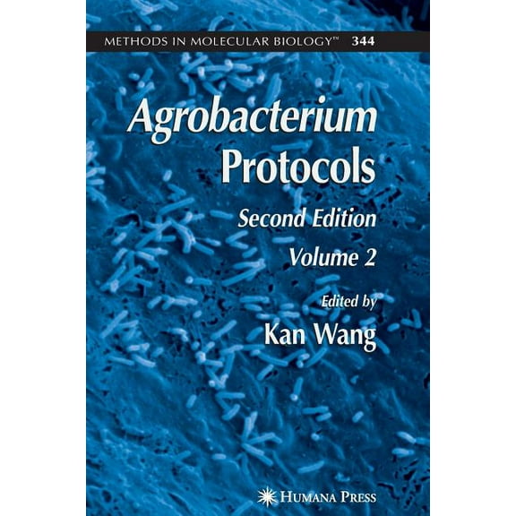 Methods in Molecular Biology Agrobacterium Protocols: Volume II, Book 344, (Paperback)