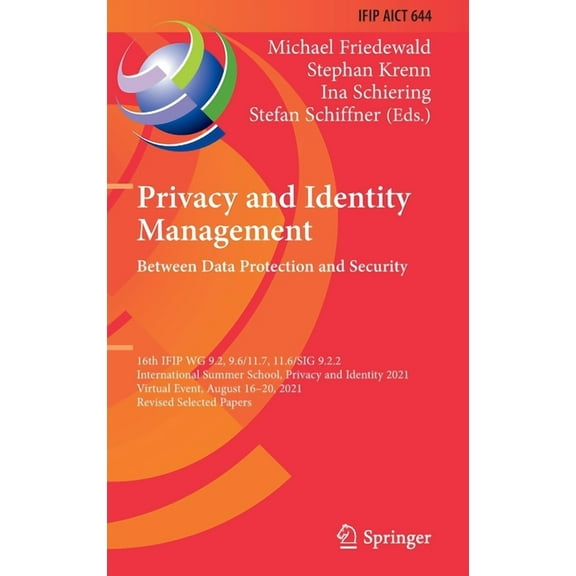 IFIP Advances in Information and Communi Privacy and Identity Management. Between Data Protection and Security: 16th Ifip Wg 9.2, 9.6/11.7, 11.6/Sig 9.2.2 Intern, Book 644, (Hardcover)