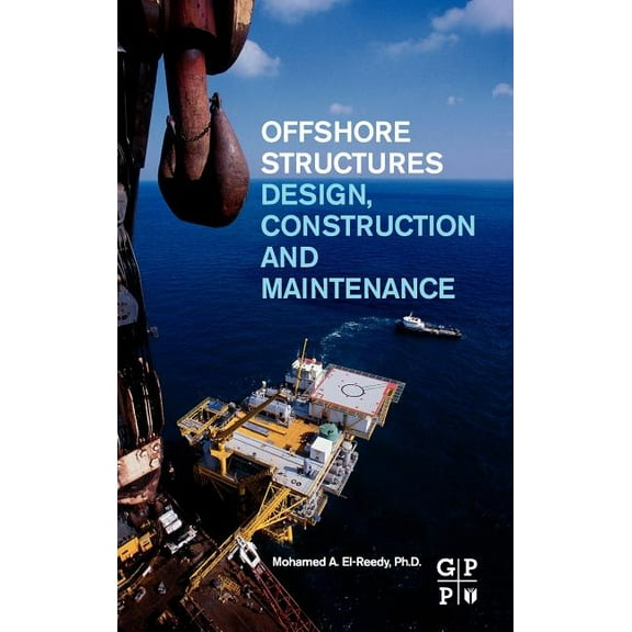 Offshore Structures: Design, Construction and Maintenance, (Hardcover)