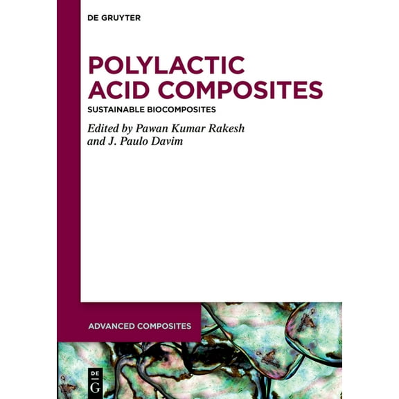 Advanced Composites Polylactic Acid Composites: Sustainable Biocomposites, Book 18, (Hardcover)