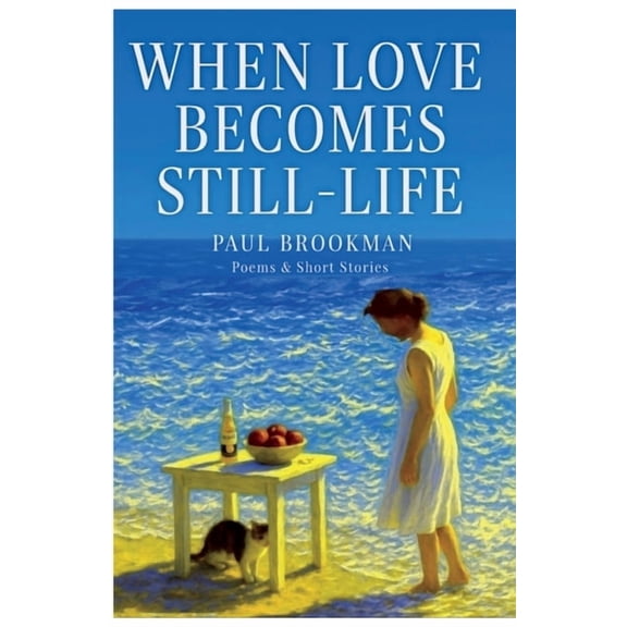 When Love Becomes Still-Life, (Paperback)