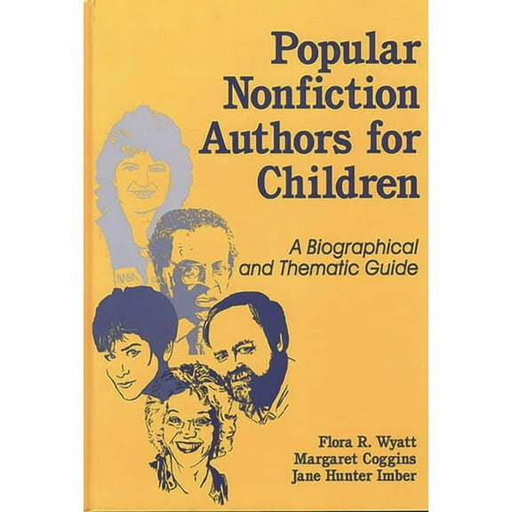 Popular Authors Popular Nonfiction Authors for Children: A Biographical and Thematic Guide, (Hardcover)
