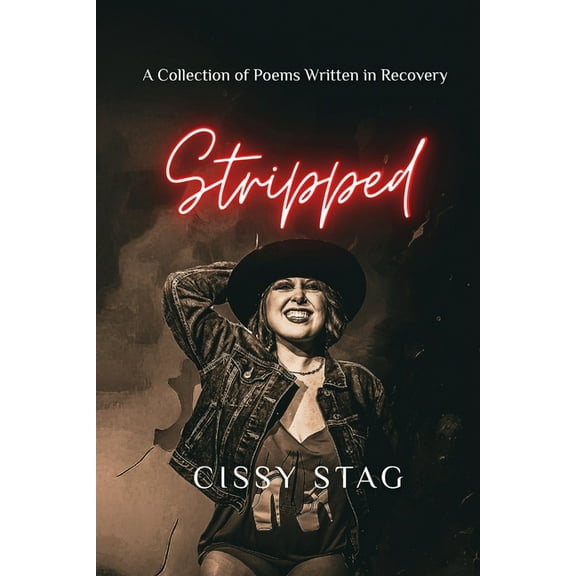 Stripped: A Collection of Poems Written in Recovery, (Paperback)