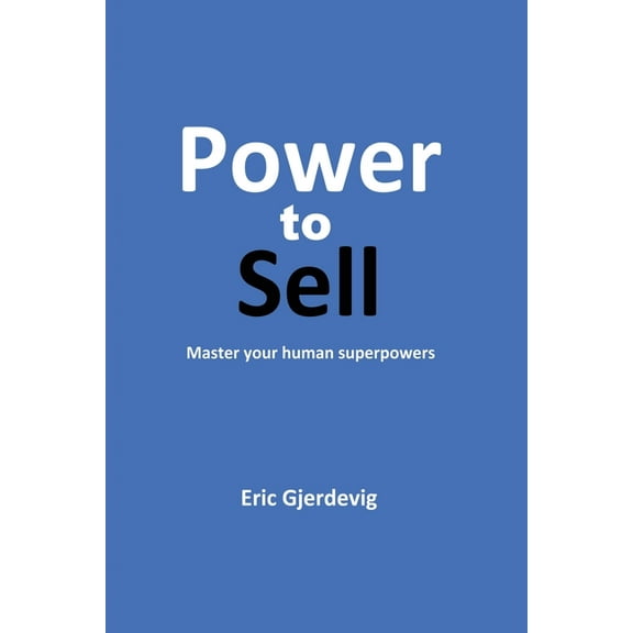 Power to Sell: Master your human superpowers (Paperback)