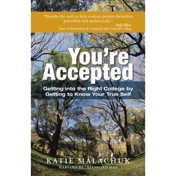Pre-Owned You're Accepted: Getting Into the Right College by Getting to Know Your True Self (Paperback) 1452577064 9781452577067