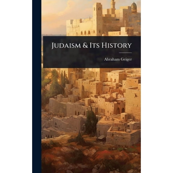 Judaism & Its History, (Hardcover)