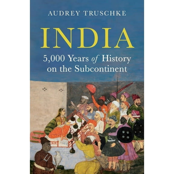 India: 5,000 Years of History on the Subcontinent, (Hardcover)