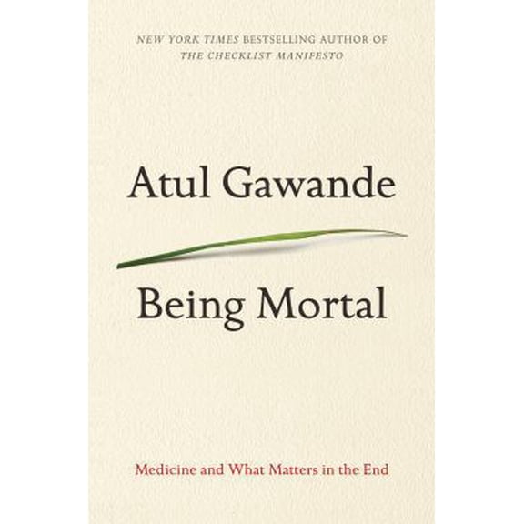 Pre-Owned Being Mortal: Medicine and What Matters in the End (Paperback) 1594139245 9781594139246