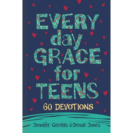 Everyday Grace for Teens : 60 Devotions