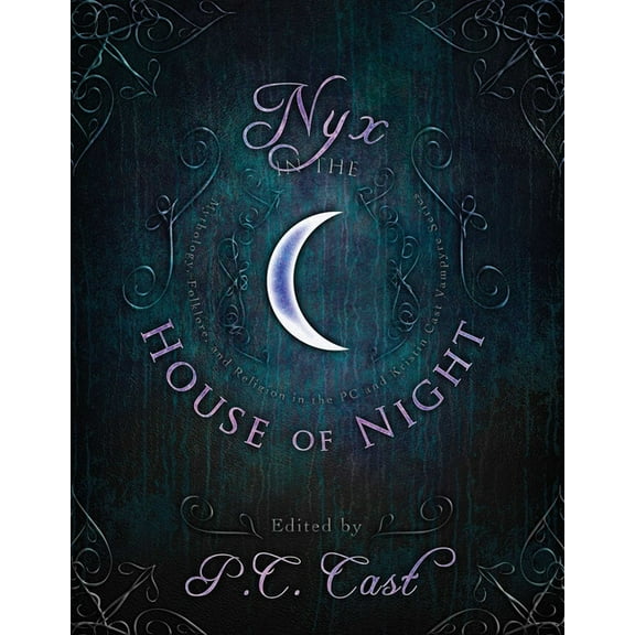 Nyx in the House of Night: Mythology, Folklore, and Religion in the P.C. and Kristin Cast Vampyre Series, (Paperback)