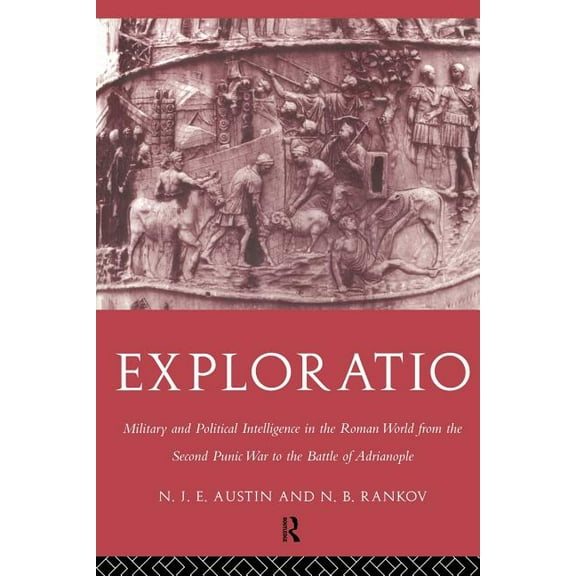Exploratio: Military & Political Intelligence in the Roman World from the Second Punic War to the Battle of Adrianople, (Paperback)