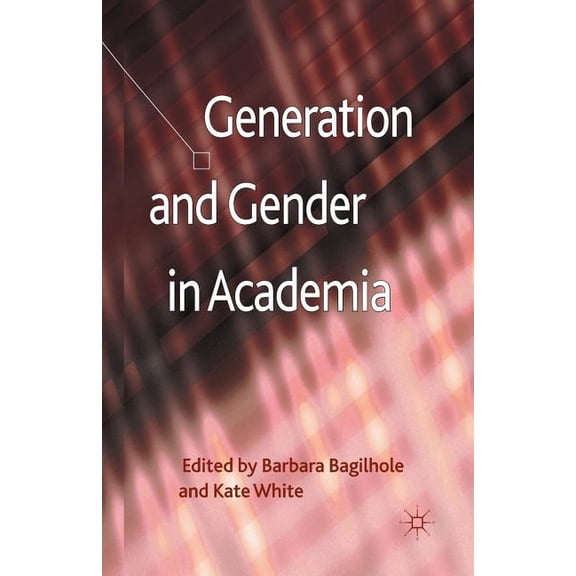 Generation and Gender in Academia, (Paperback)