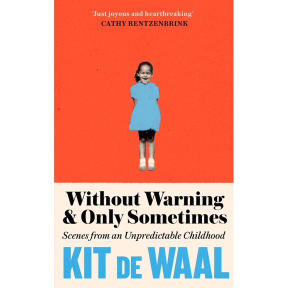 Without Warning and Only Sometimes: Scenes from an Unpredictable Childhood, (Paperback)