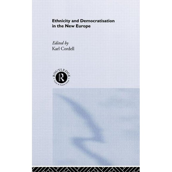 Ethnicity and Democratisation in the New Europe, (Hardcover)