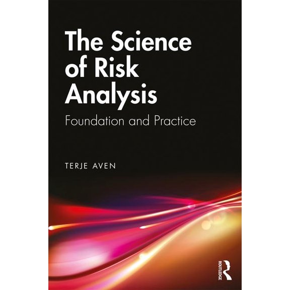 The Science of Risk Analysis: Foundation and Practice, (Paperback)