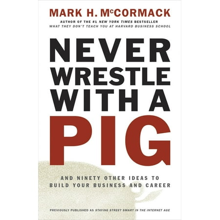 Never Wrestle With A Pig And Ninety Other Ideas To Build