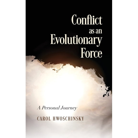 Conflict as an Evolutionary Force: A Personal Journey, (Hardcover)